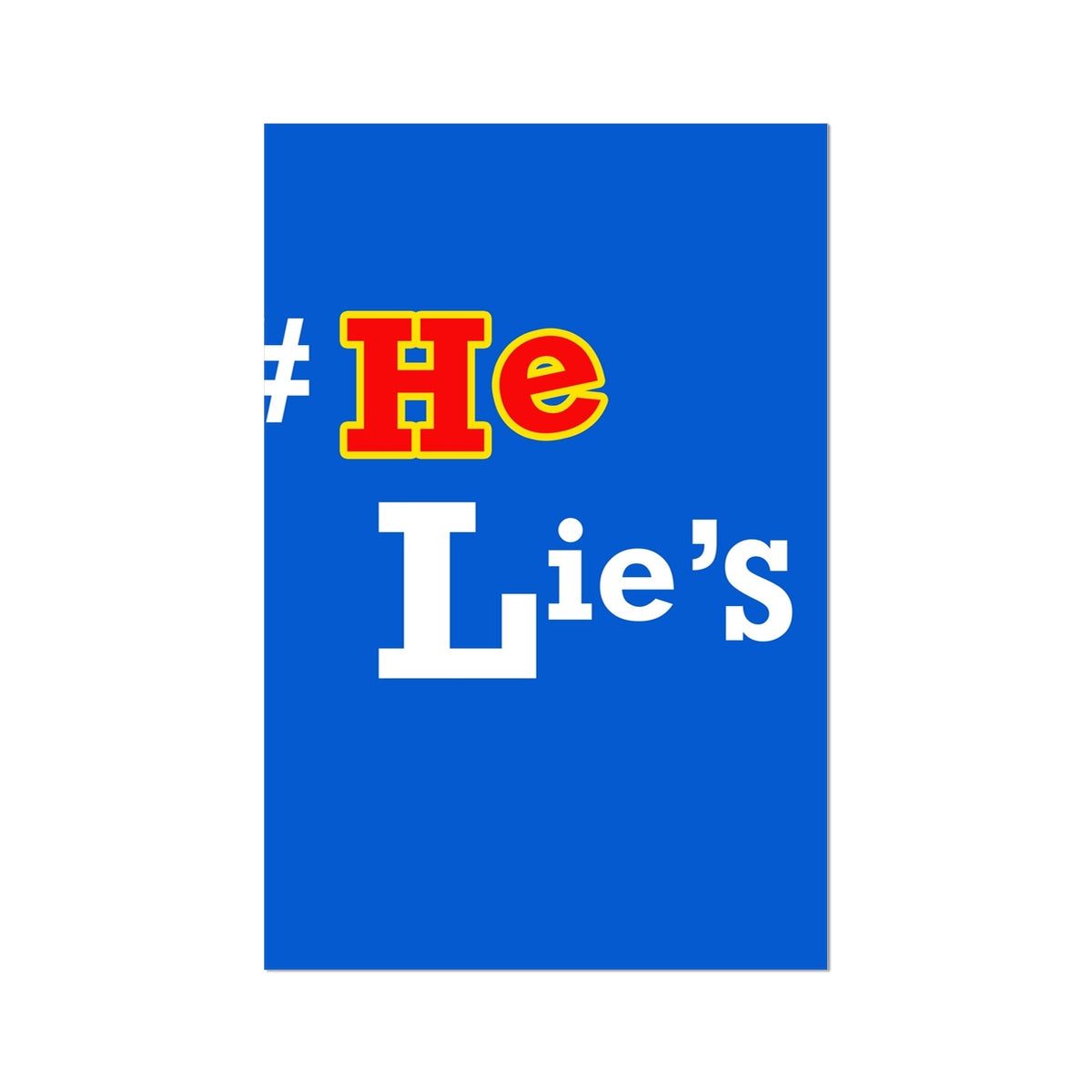 He Lies Again! Rolled Canvas