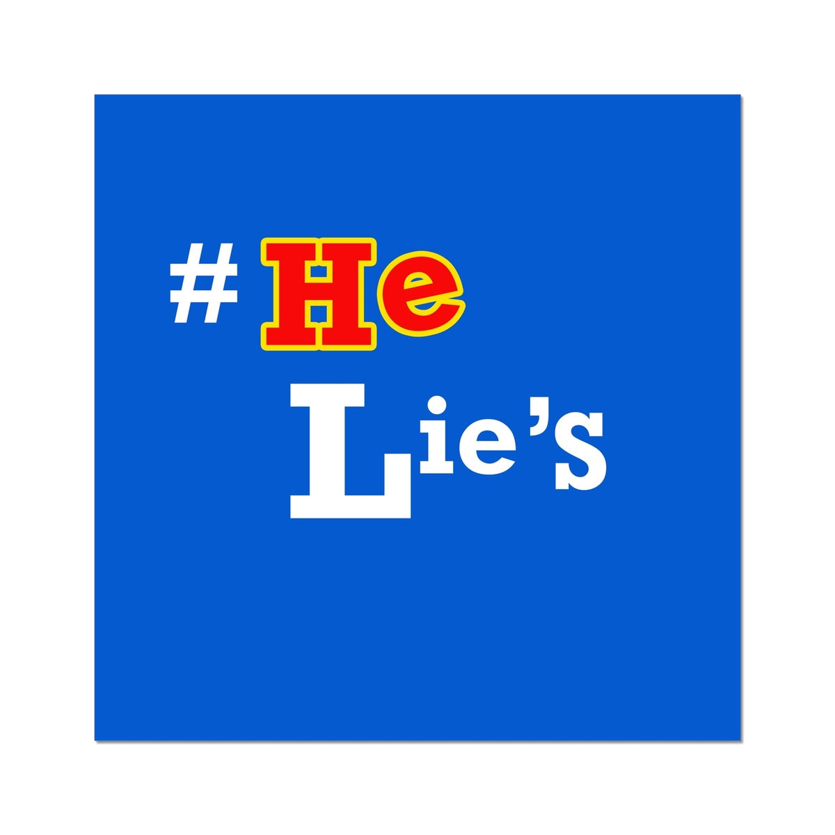 He Lies Again! Rolled Canvas