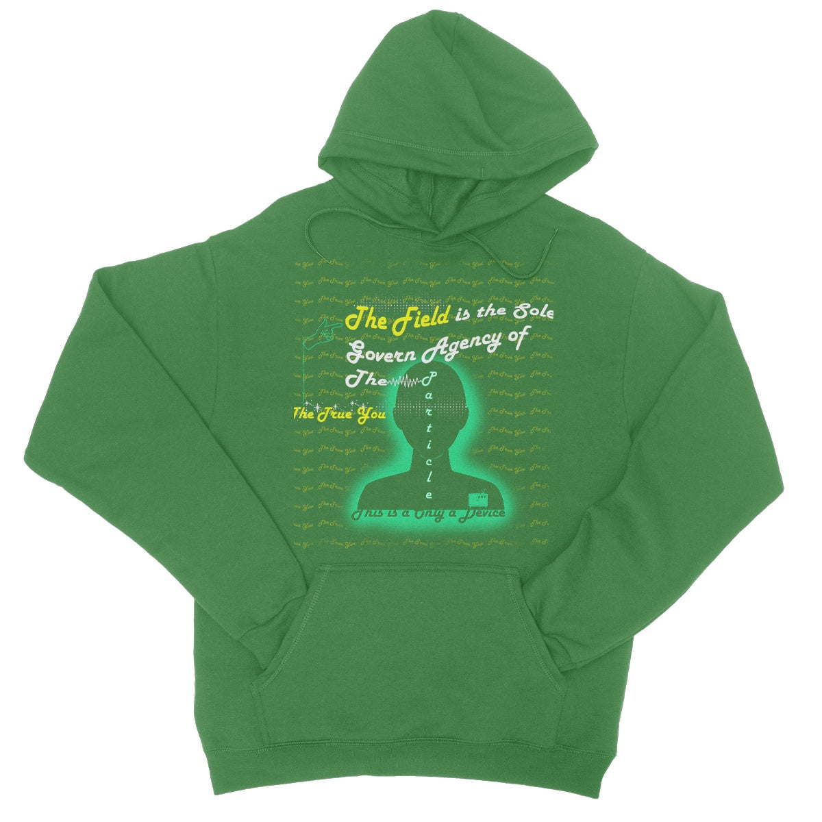 The Field is the True You College Hoodie (the behavior of particles is governed by a field that surrounds them)