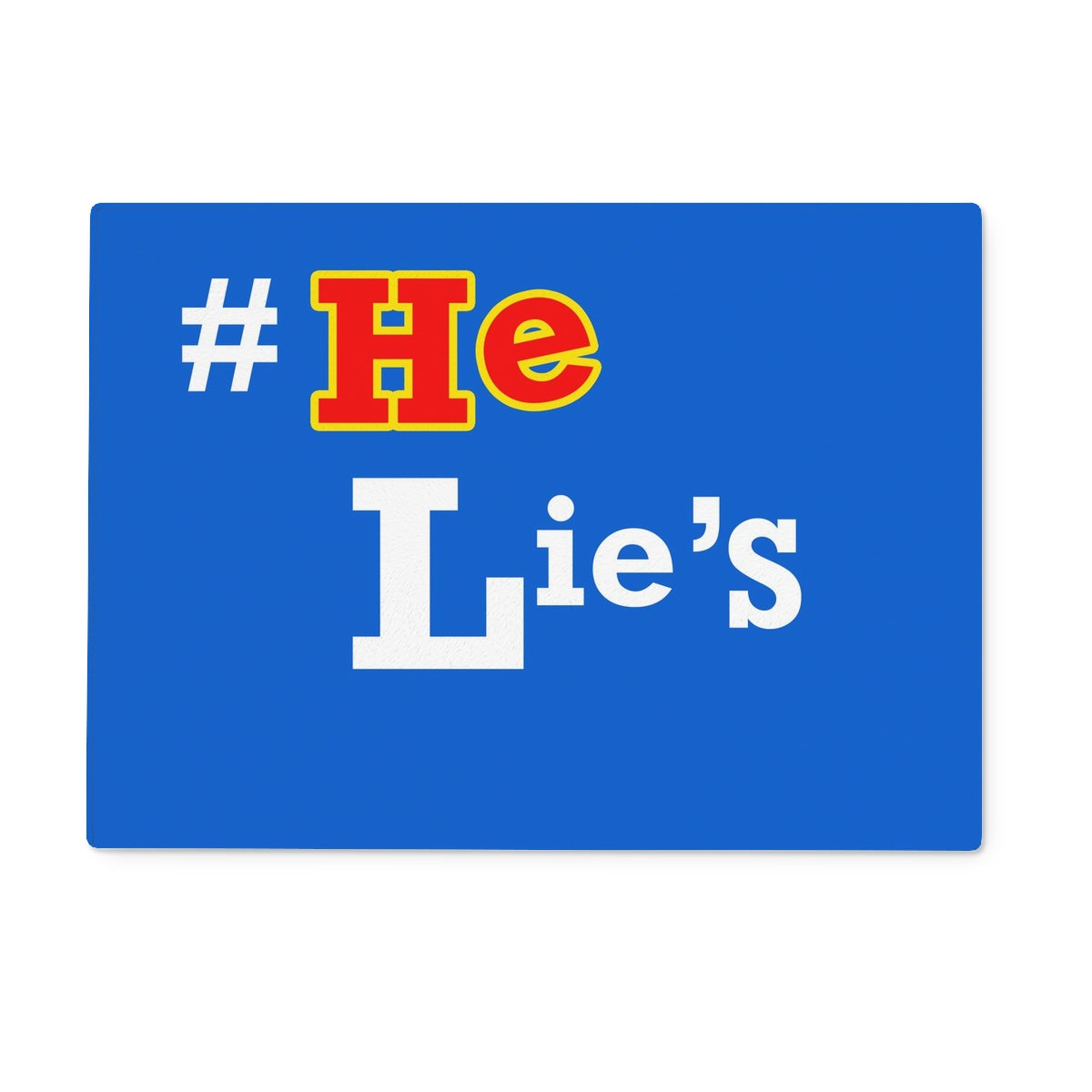 He Lies Again! Glass Chopping Board