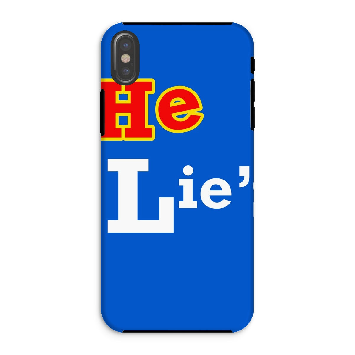 He Lies Again! Tough Phone Case