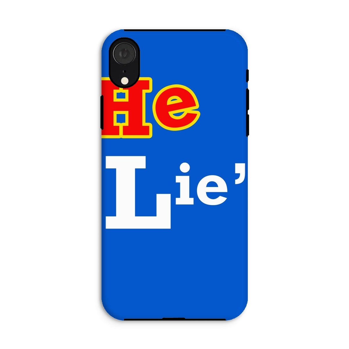 He Lies Again! Tough Phone Case