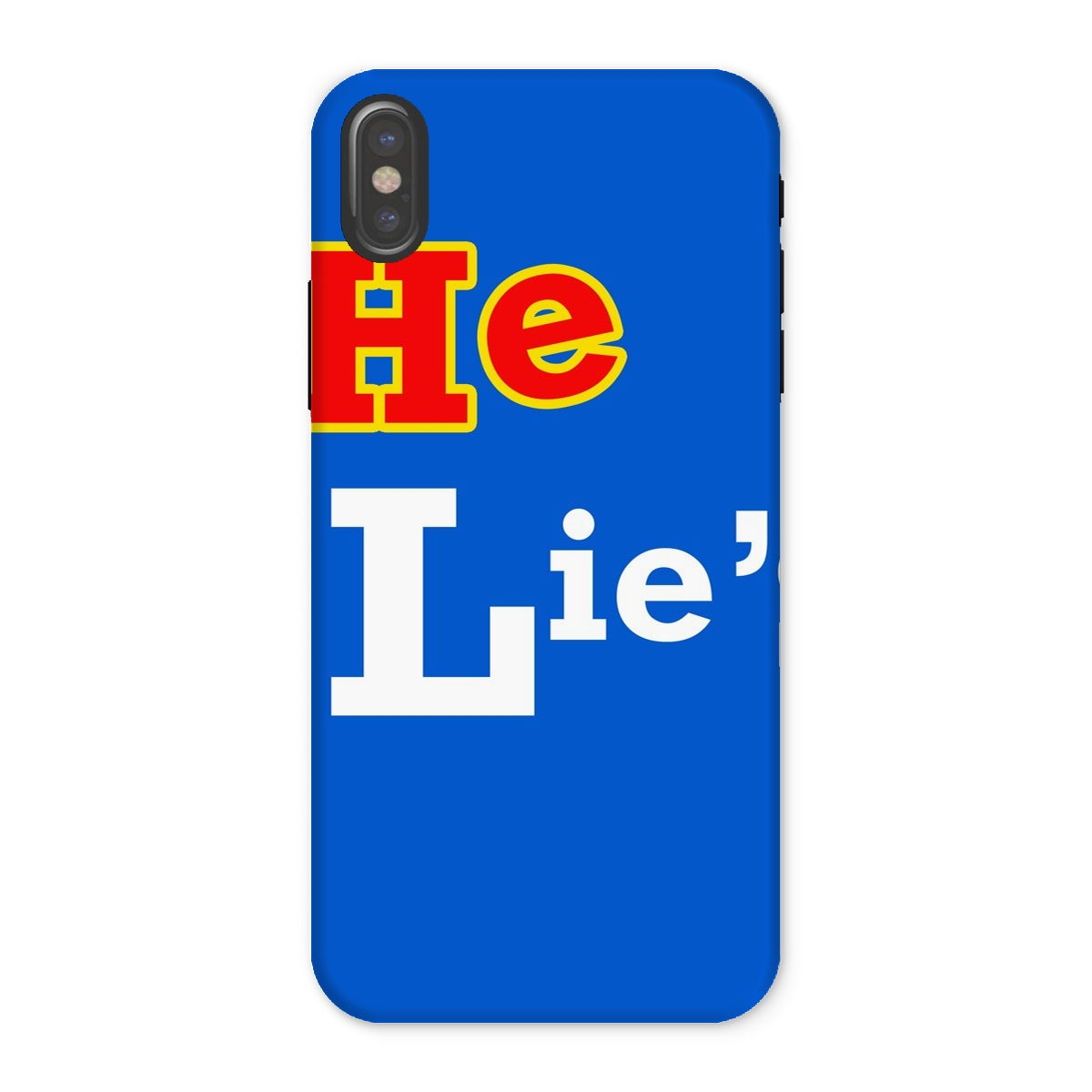 He Lies Again! Tough Phone Case
