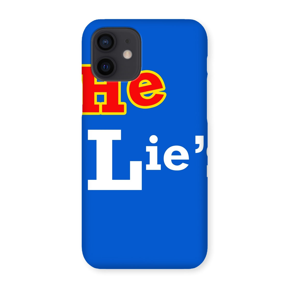 He Lies Again! Snap Phone Case