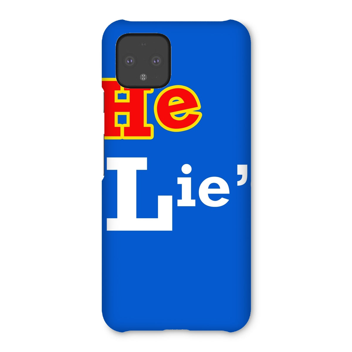 He Lies Again! Snap Phone Case