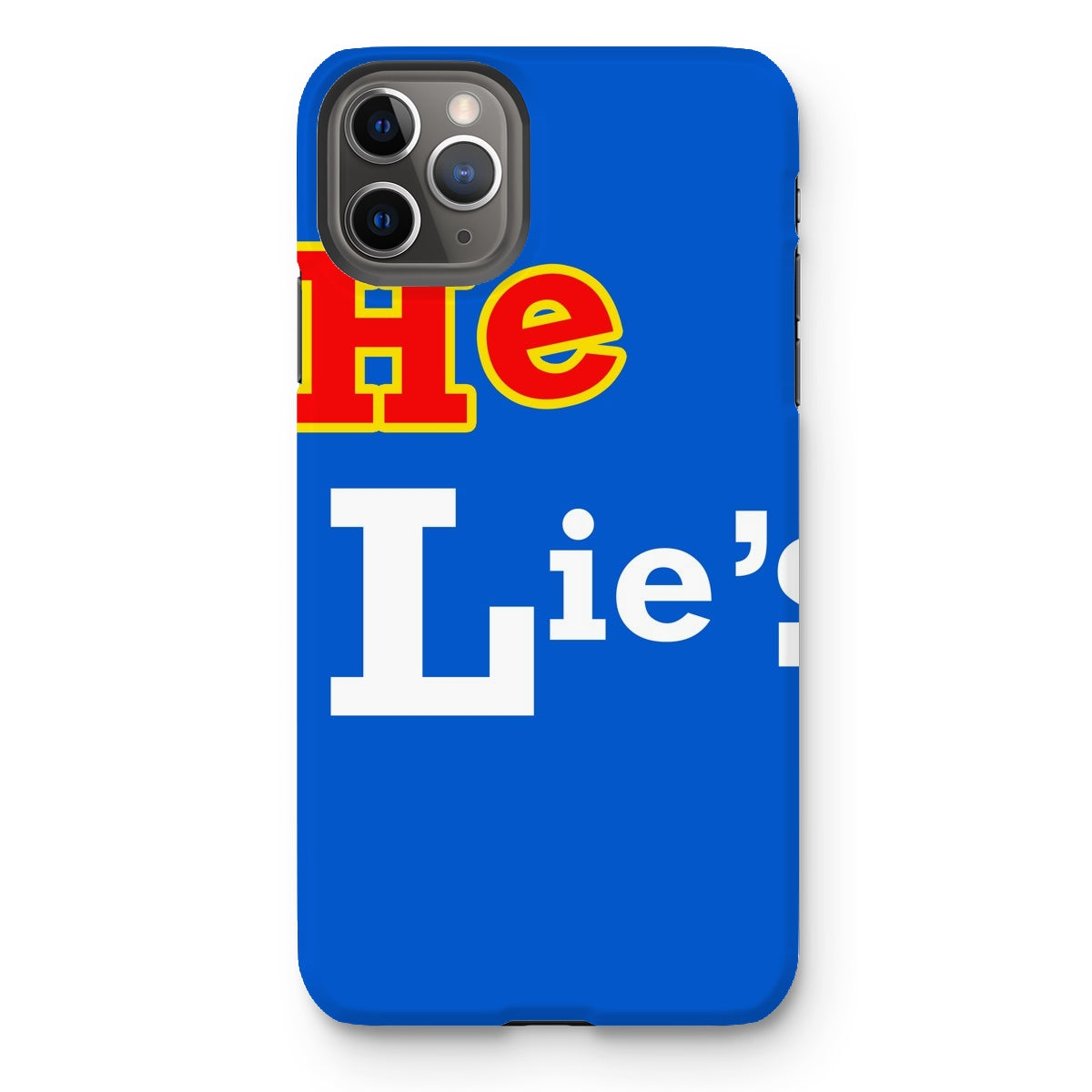 He Lies Again! Tough Phone Case