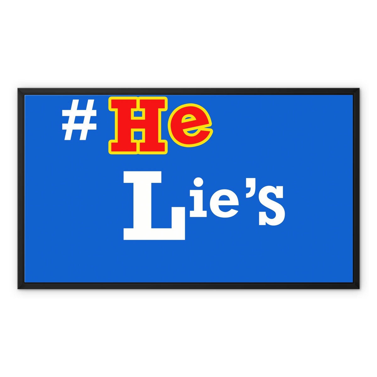 He Lies Again! Framed Canvas