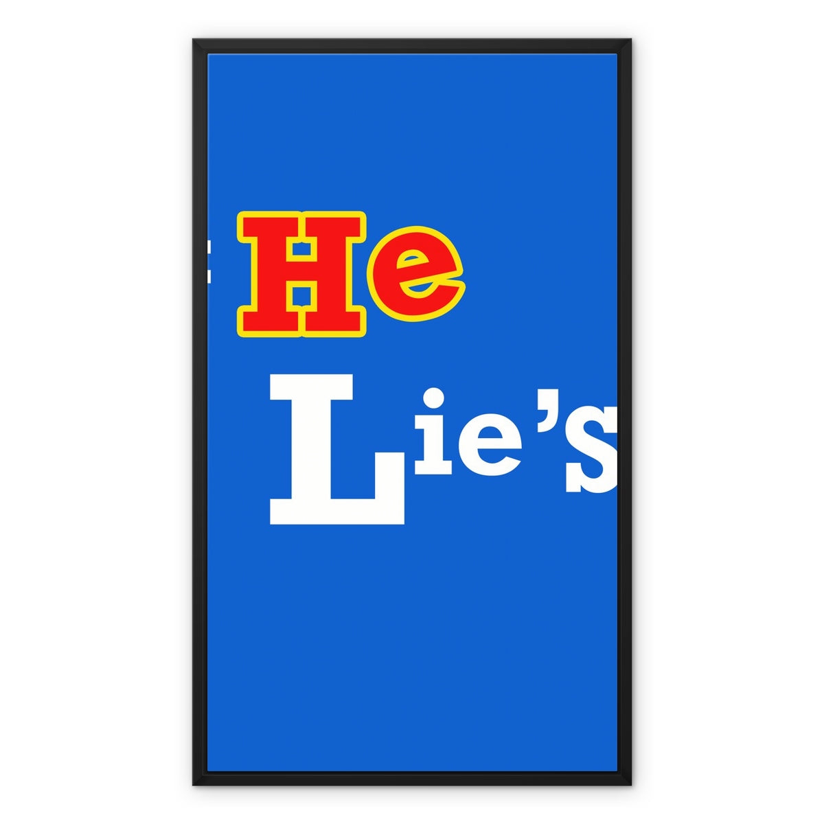 He Lies Again! Framed Canvas