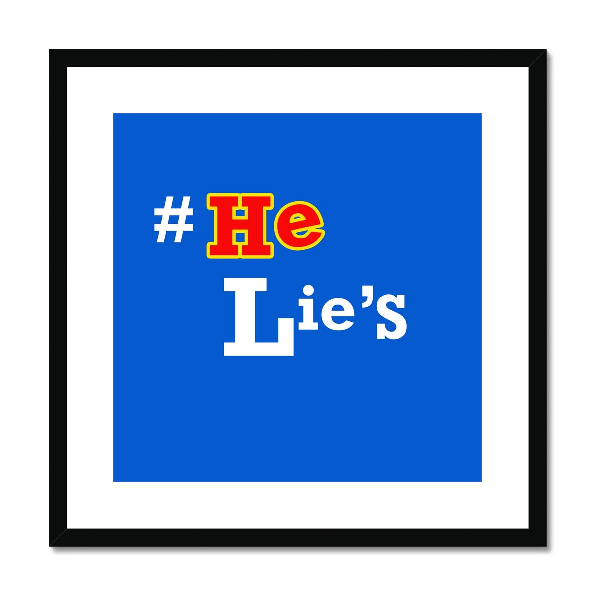 He Lies Again! Framed & Mounted Print