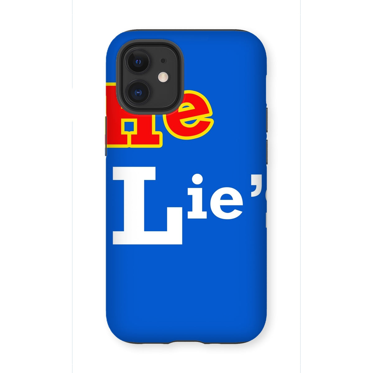 He Lies Again! Tough Phone Case