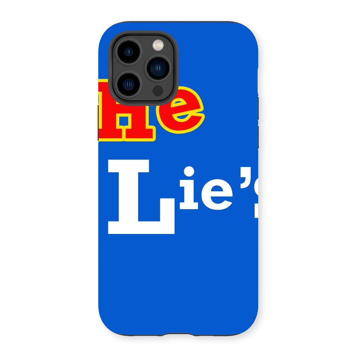 He Lies Again! Tough Phone Case