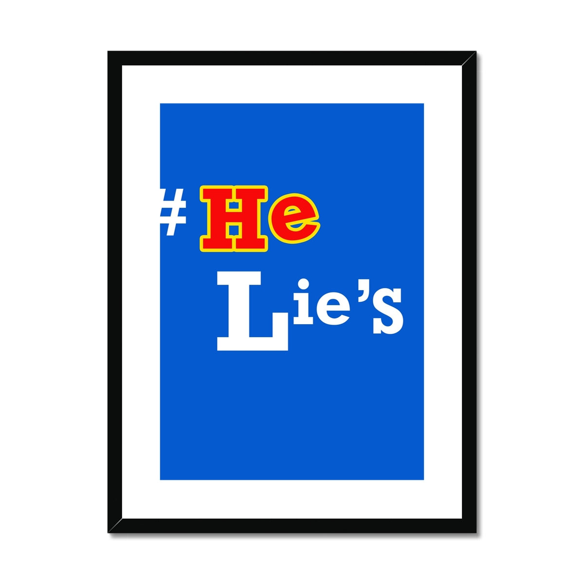 He Lies Again! Framed & Mounted Print
