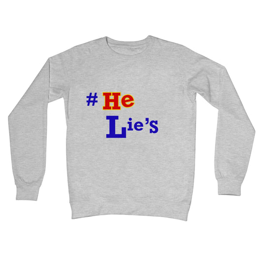 #He Lies, Lies, Lies Crew Neck Sweatshirt