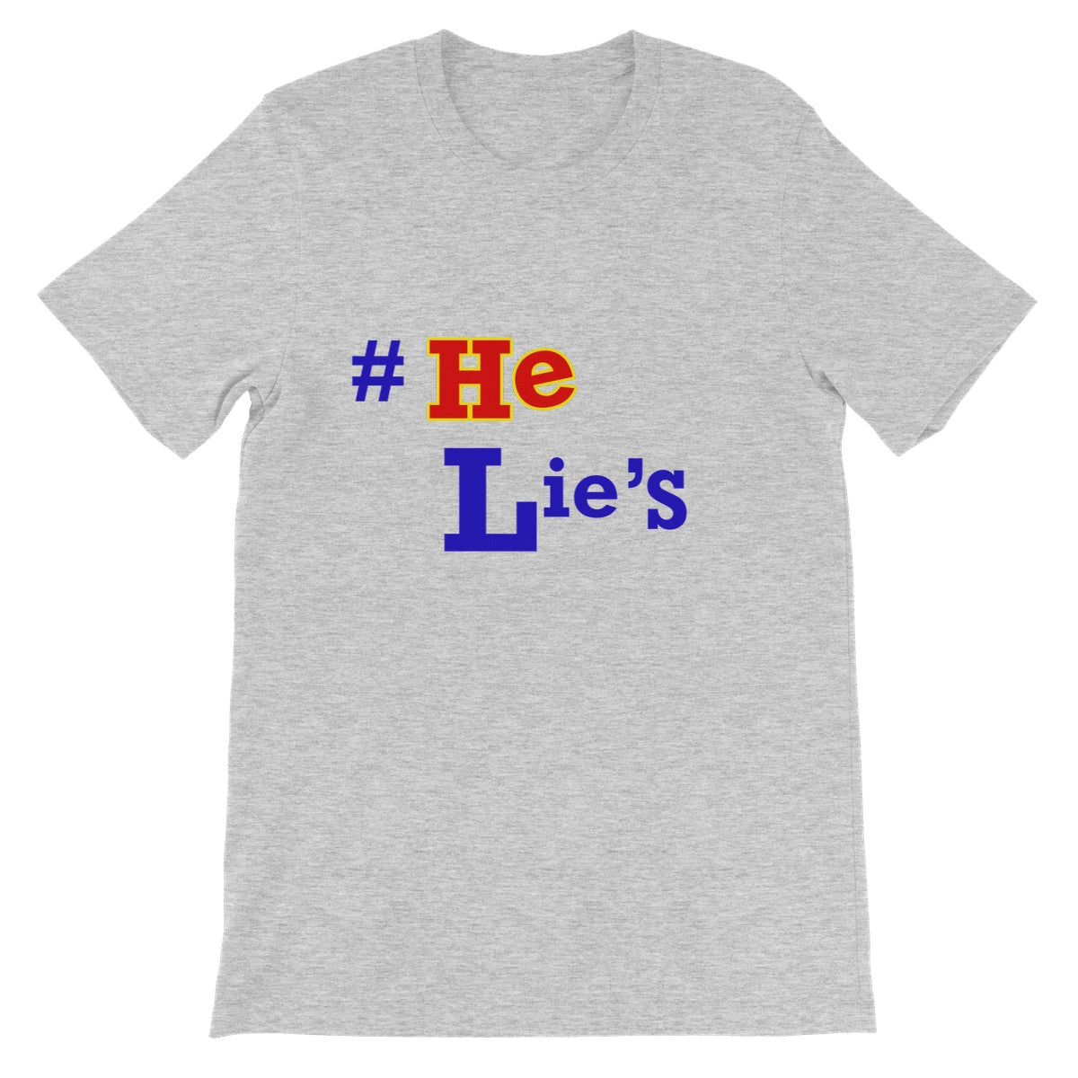 #He Lies, Lies, Lies Unisex Short Sleeve T-Shirt