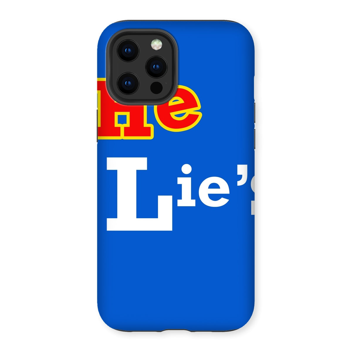 He Lies Again! Tough Phone Case