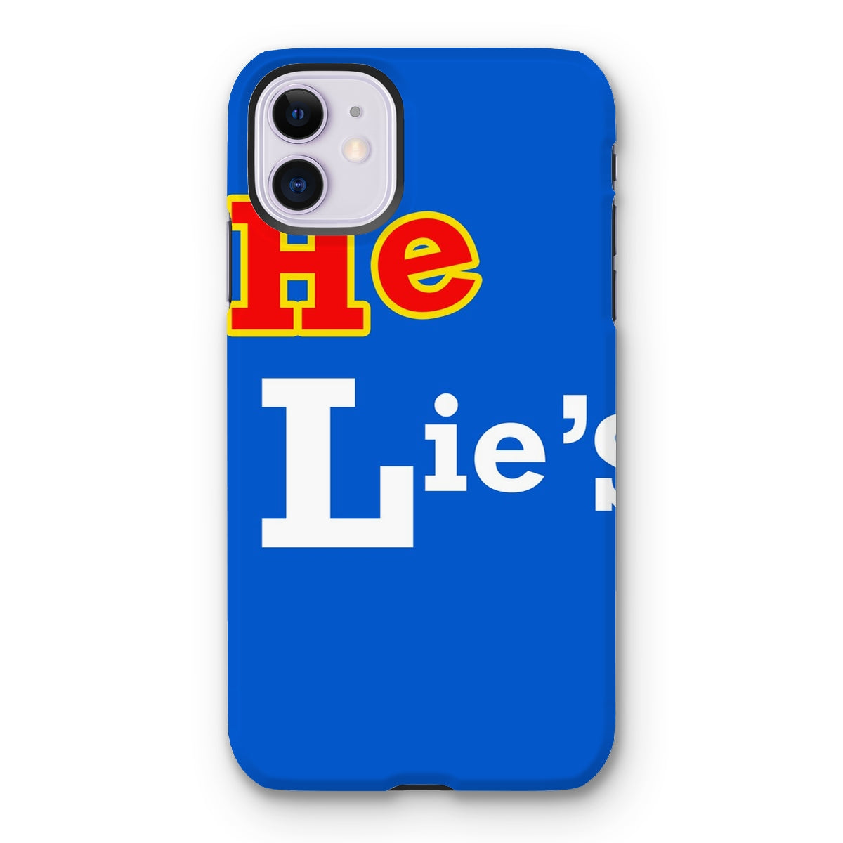 He Lies Again! Tough Phone Case