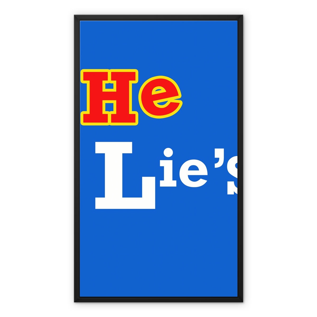 He Lies Again! Framed Canvas