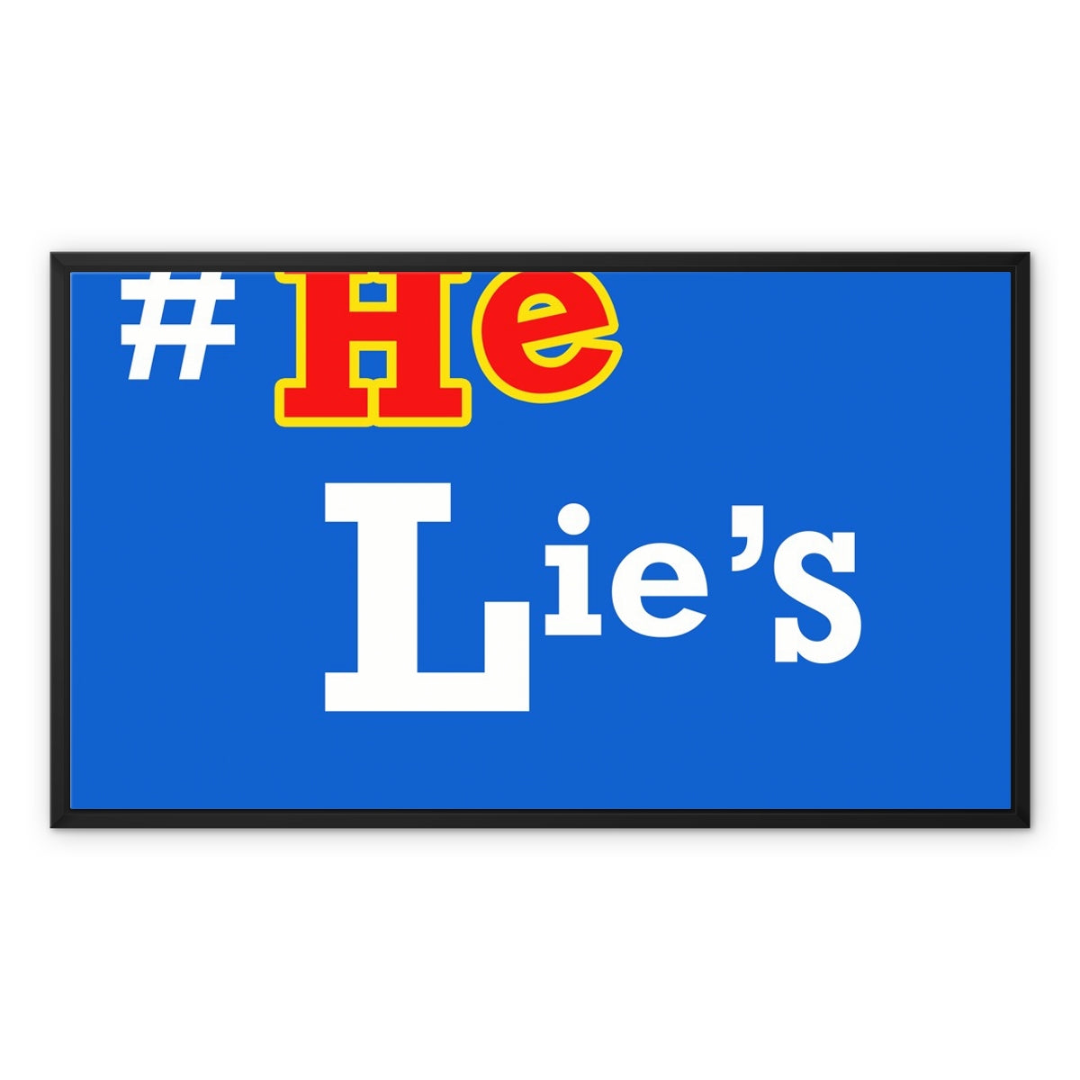 He Lies Again! Framed Canvas