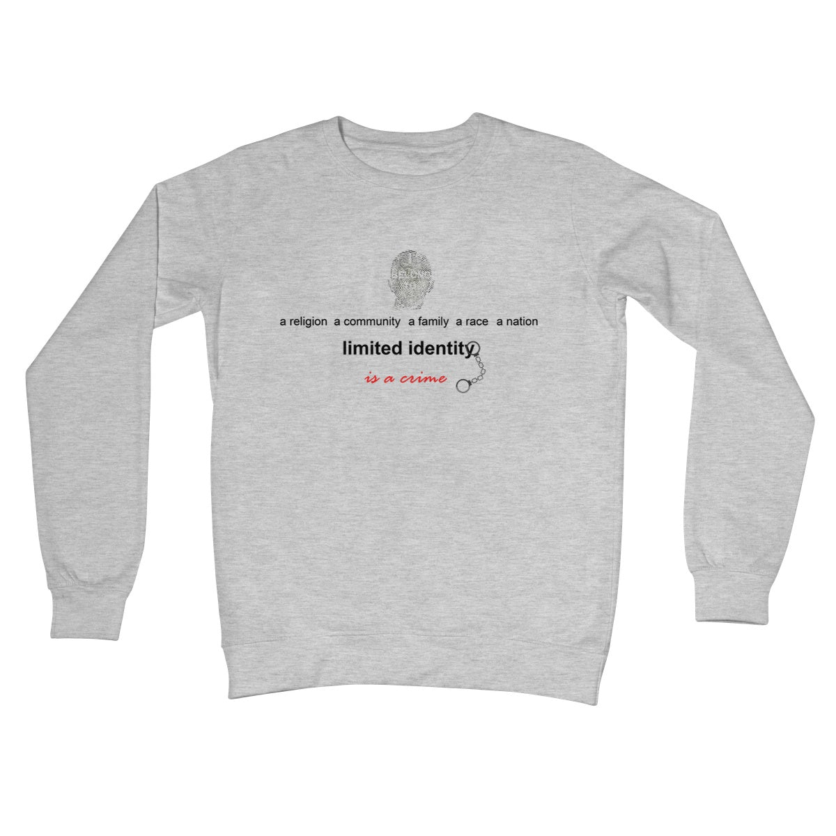 Limited Identity Crew Neck Sweatshirt (perpetuating social divisions, discrimination, and conflicts)