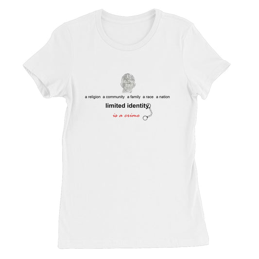 Limited Identity Women's T-Shirt (perpetuating social divisions, discrimination, and conflicts)