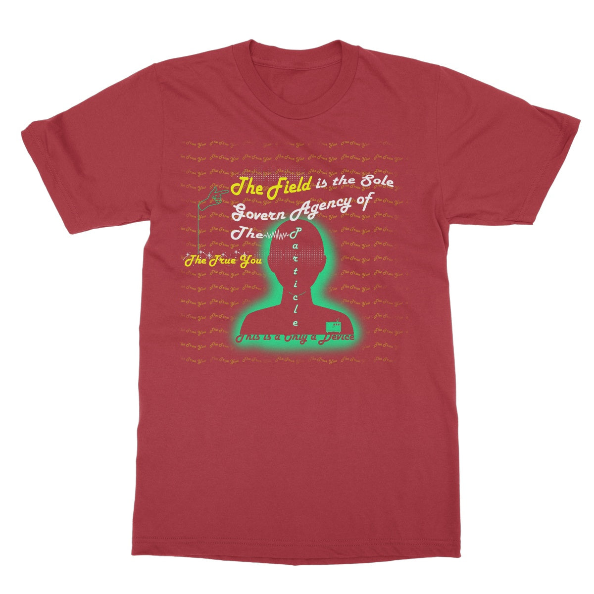 The Field is the True You Softstyle T-Shirt (the behavior of particles is governed by a field that surrounds them)