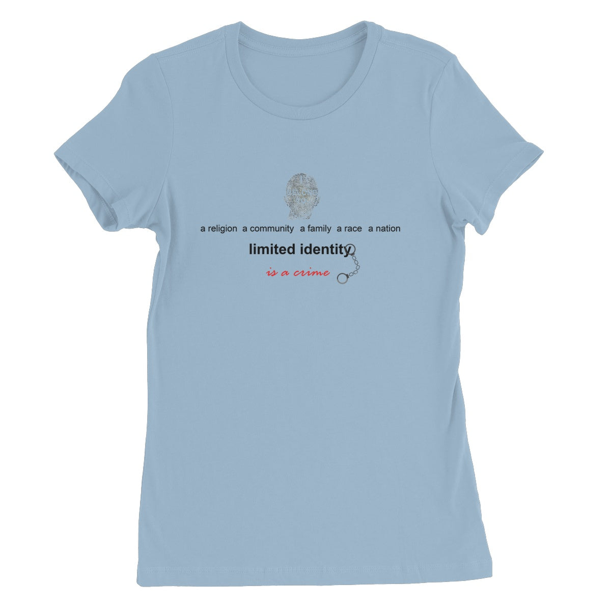 Limited Identity Women's T-Shirt (perpetuating social divisions, discrimination, and conflicts)