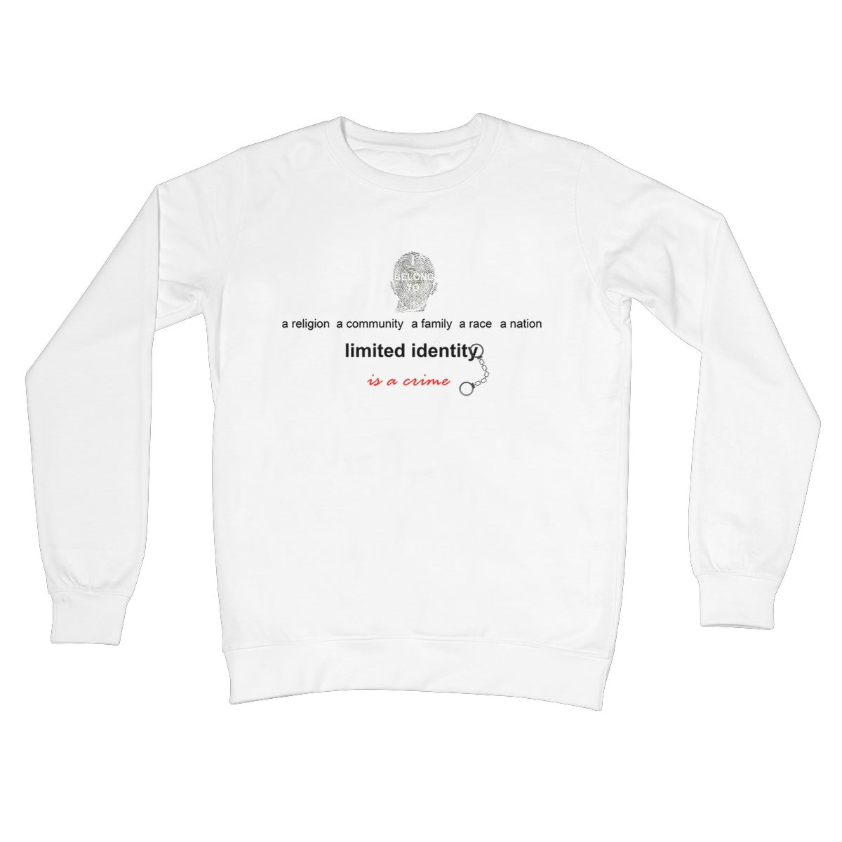 Limited Identity Crew Neck Sweatshirt (perpetuating social divisions, discrimination, and conflicts)