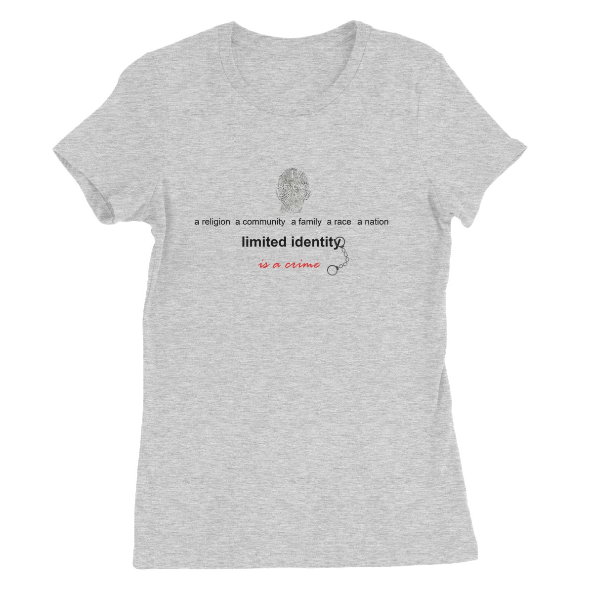 Limited Identity Women's T-Shirt (perpetuating social divisions, discrimination, and conflicts)